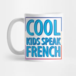 Cool Kids Speak French  (18) Mug